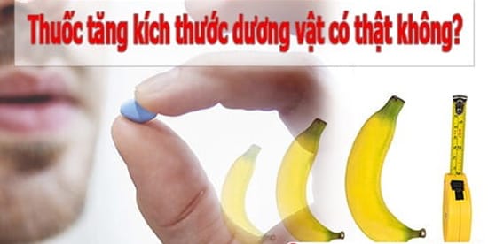 thuốc làm tăng kích thước dương vật có thật không